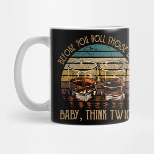 Before you roll those dice Baby, think twice Glasses Wine Vintage Mug